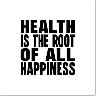 Health is the root of all happiness Posters and Art